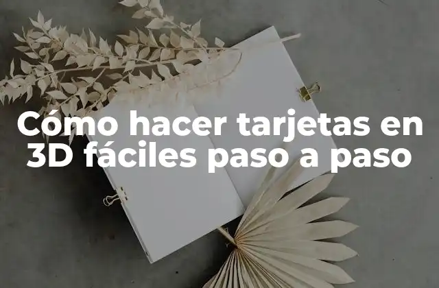 ¿Qué son las tarjetas en 3D y para qué sirven?
