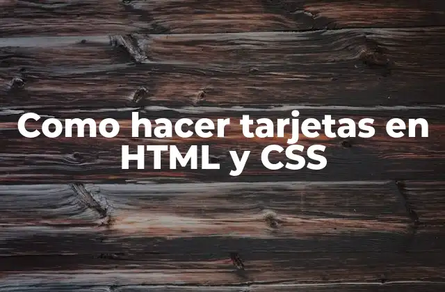Tarjetas en HTML y CSS