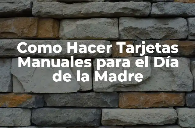 Como Hacer Tarjetas Manuales para el Día de la Madre