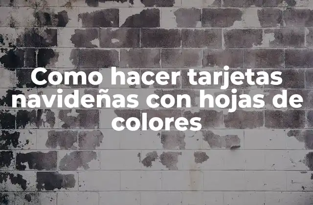 Como Hacer Tarjetas Navideñas con Hojas de Colores