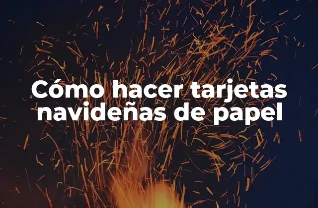 Cómo Hacer Tarjetas Navideñas de Papel