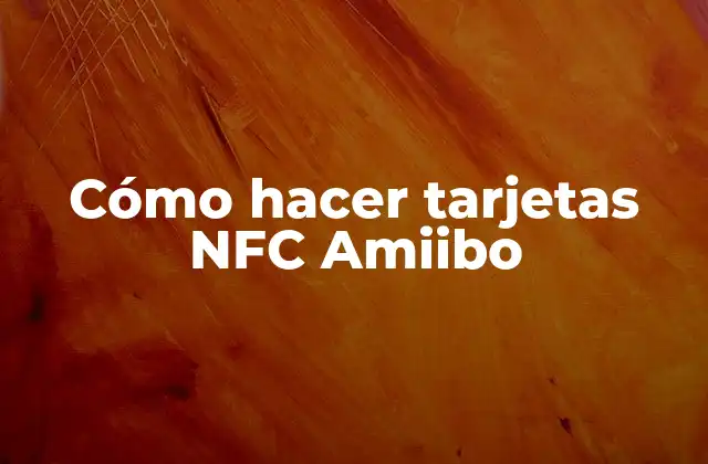 ¿Qué son las tarjetas NFC Amiibo y cómo funcionan?