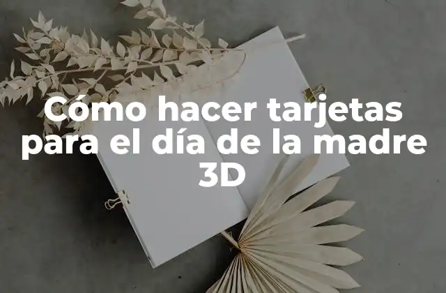Cómo Hacer Tarjetas para el Día de la Madre 3d