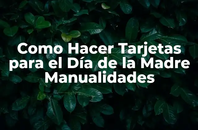 Como Hacer Tarjetas para el Día de la Madre Manualidades