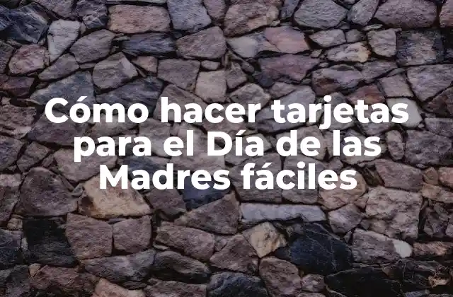 Cómo Hacer Tarjetas para el Día de las Madres Fáciles