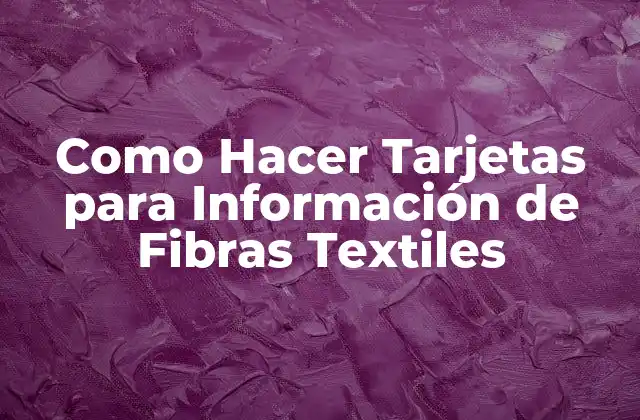 Como Hacer Tarjetas para Información de Fibras Textiles