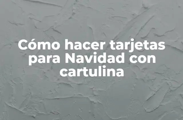 Cómo Hacer Tarjetas para Navidad con Cartulina