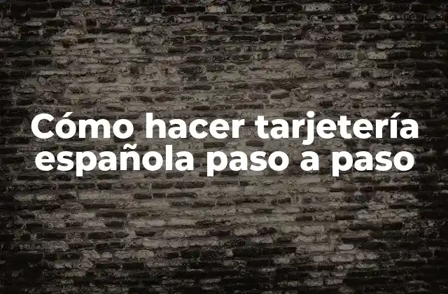 Cómo Hacer Tarjetería Española Paso a Paso