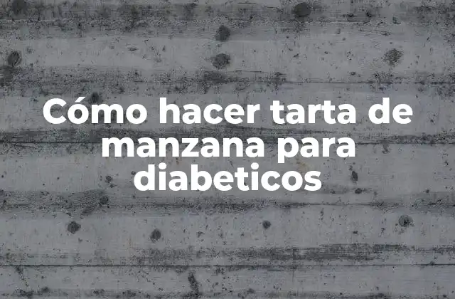 Cómo Hacer Tarta de Manzana para Diabeticos