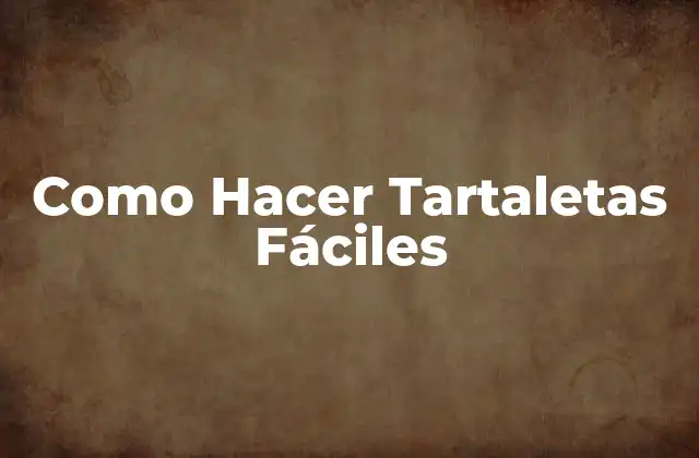 Como Hacer Tartaletas Fáciles