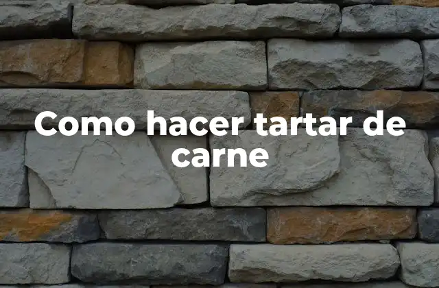 Como Hacer Tartar de Carne