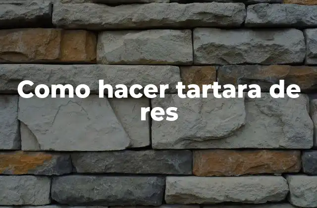 Como Hacer Tartara de Res