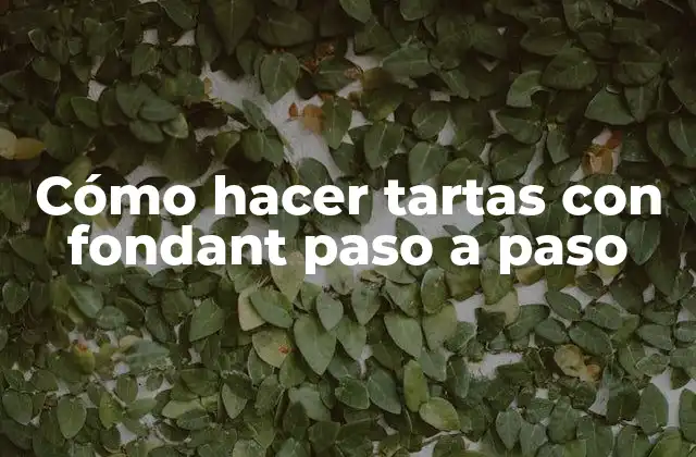 Cómo hacer tartas con fondant paso a paso