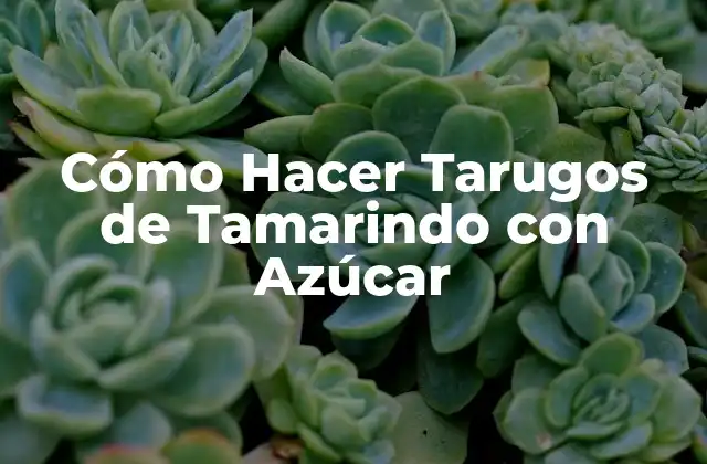 Cómo Hacer Tarugos de Tamarindo con Azúcar