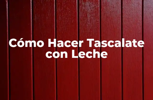 Cómo Hacer Tascalate con Leche