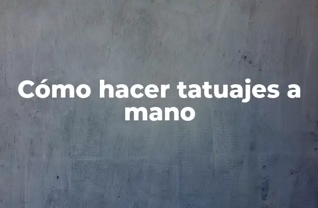 Cómo Hacer Tatuajes a Mano