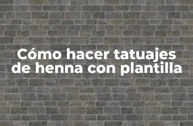 Cómo Hacer Tatuajes de Henna con Plantilla