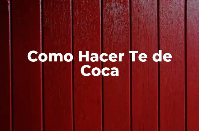 Como Hacer Te de Coca