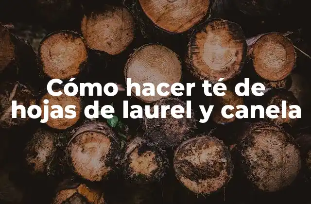 Cómo Hacer Té de Hojas de Laurel y Canela