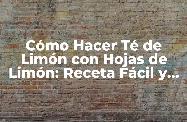 Historia del Té de Limón con Hojas de Limón