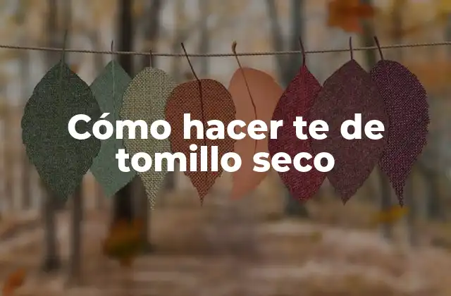 Cómo Hacer Te de Tomillo Seco