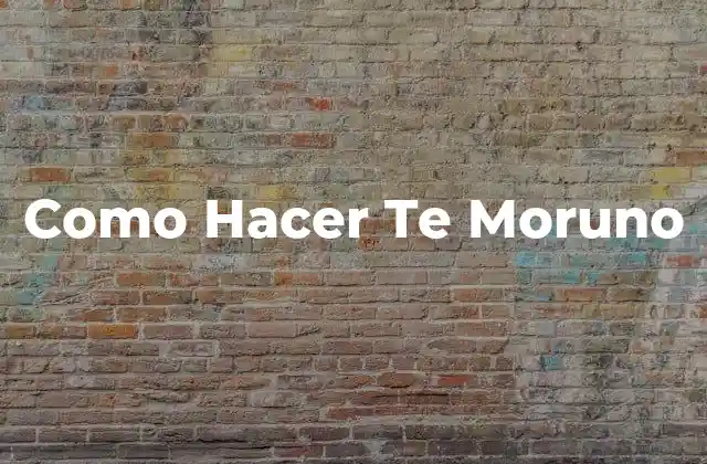 Como Hacer Te Moruno