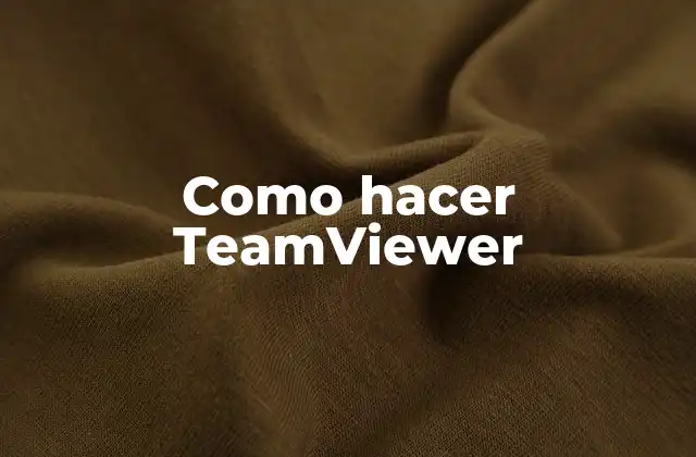 Como Hacer Teamviewer