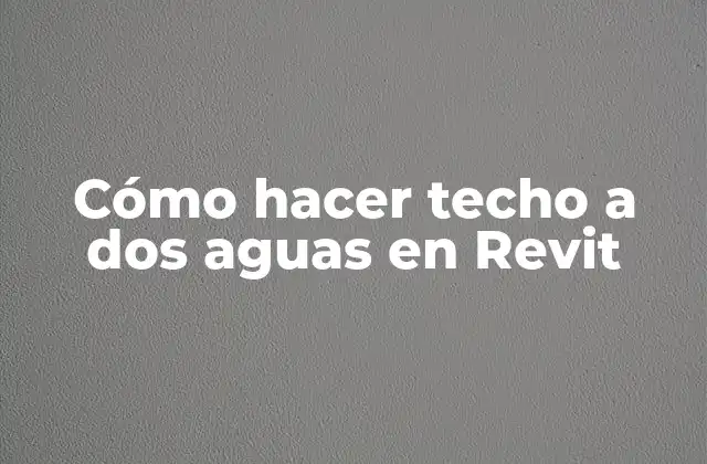 Cómo Hacer Techo a Dos Aguas en Revit