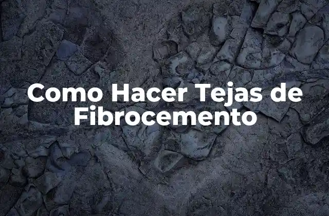 Como Hacer Tejas de Fibrocemento