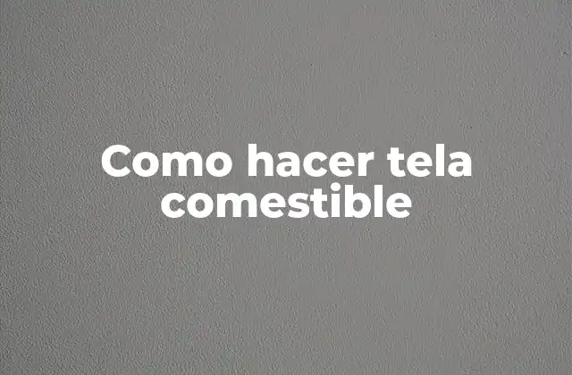 Como Hacer Tela Comestible 2 ¿Qué es una tela comestible?