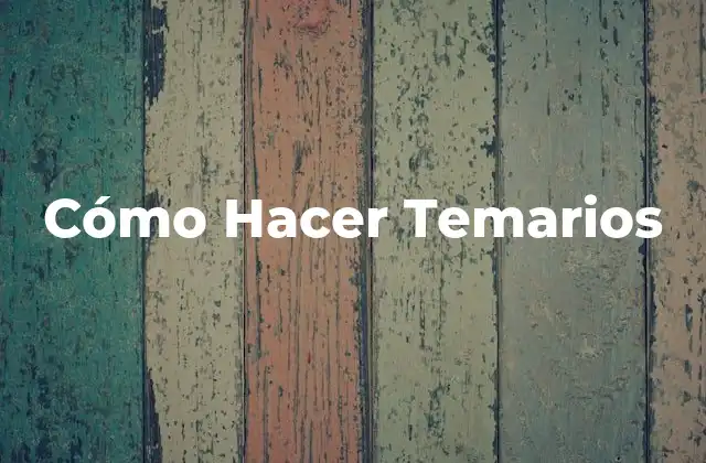 Cómo Hacer Temarios
