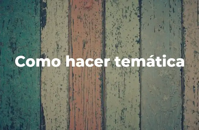 Como Hacer Temática