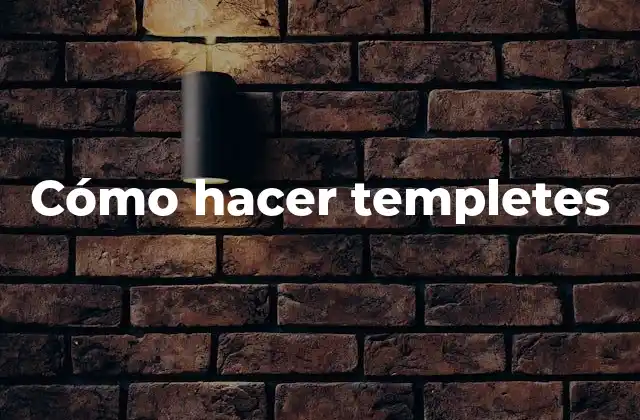 Cómo Hacer Templetes