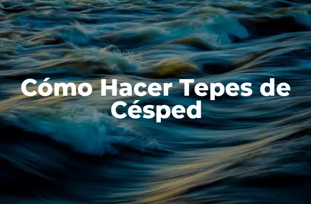 Cómo Hacer Tepes de Césped