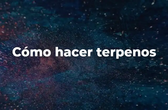 Cómo Hacer Terpenos