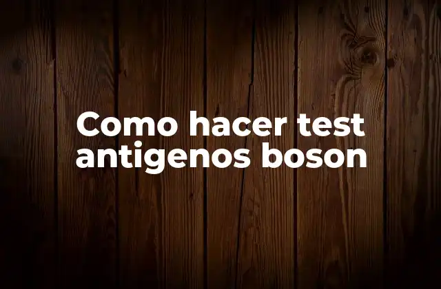 Como Hacer Test Antigenos Boson