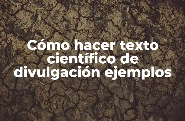 Cómo hacer texto científico de divulgación ejemplos