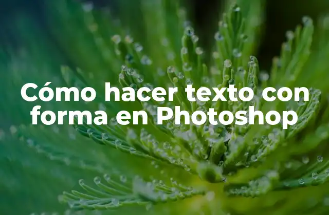 Cómo Hacer Texto con Forma en Photoshop
