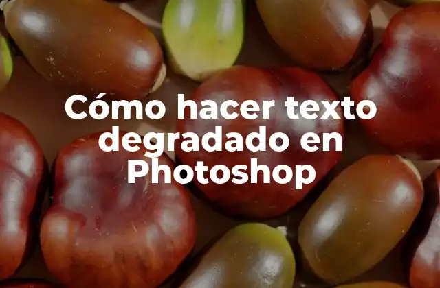 Cómo Hacer Texto Degradado en Photoshop