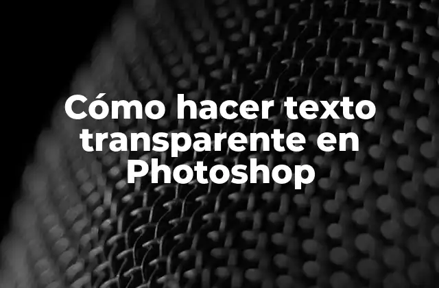 Cómo Hacer Texto Transparente en Photoshop