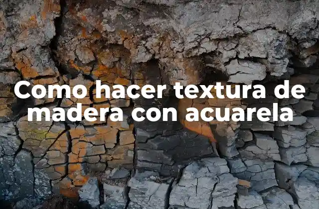 Como Hacer Textura de Madera con Acuarela