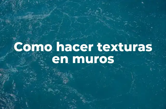 Como Hacer Texturas en Muros