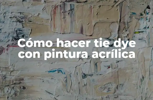 Cómo Hacer Tie Dye con Pintura Acrílica