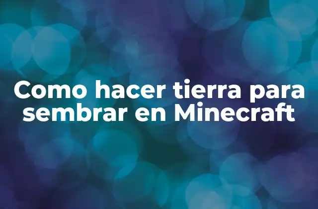 Tierra para sembrar en Minecraft