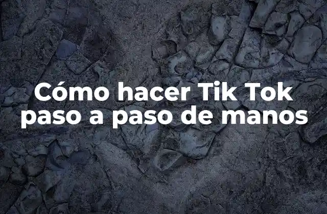 Cómo Hacer Tik Tok Paso a Paso de Manos