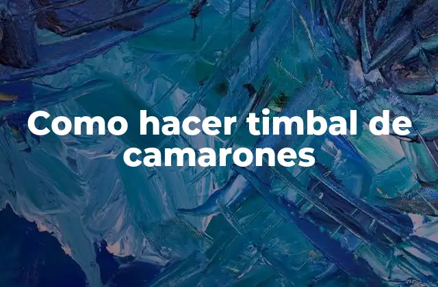 ¿Qué es un timbal de camarones?