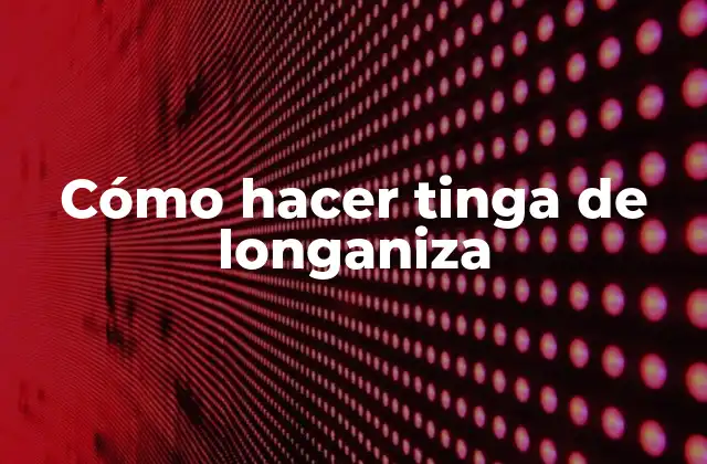 Cómo Hacer Tinga de Longaniza