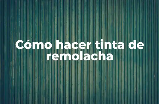 Cómo Hacer Tinta de Remolacha 2 Cómo hacer tinta de remolacha