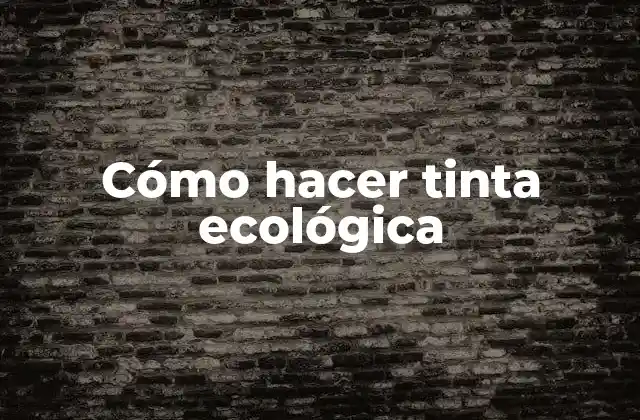 Cómo Hacer Tinta Ecológica