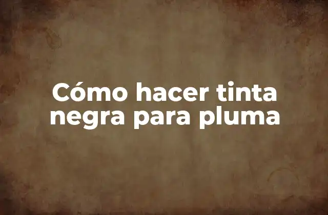 Cómo Hacer Tinta Negra para Pluma